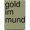 Gold im Mund by Anne Weber