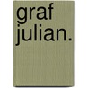 Graf Julian. door Johann Karl Braun Von Braunthal