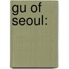 Gu of Seoul: door Books Llc
