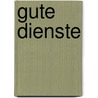 Gute Dienste by Evelio Rosero