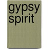 Gypsy Spirit by Christine M. Bukruian
