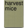 Harvest Mice door Authors Various