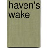 Haven's Wake door Ladette Randolph