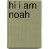 Hi I Am Noah