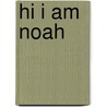 Hi I Am Noah by Cecilie Vium Olesen