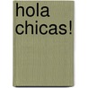 Hola Chicas! door Jorge Gonzalez