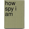 How Spy I Am by Diane Henders