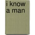 I Know A Man