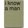 I Know A Man by Robert Creeley