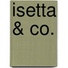 Isetta & Co. door Halwart Schrader