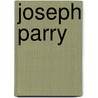 Joseph Parry by Dulais Rhys