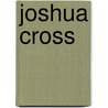 Joshua Cross by Diane Redmond
