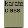 Karate Class by Phoebe Marsh