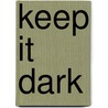 Keep It Dark door Will Jonson