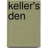Keller's Den door Mr Rod D. Morgan