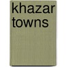 Khazar Towns by Books Llc