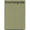 Knochengrube by Robert Masello