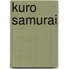 Kuro Samurai door Donell L. Hawks