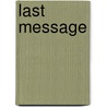 Last Message by Shane Peacock