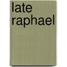 Late Raphael by Tom Henry