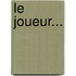 Le Joueur...