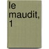 Le Maudit, 1
