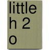 Little H 2 O door Shirley Holladay