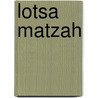 Lotsa Matzah door Tilda Balsley
