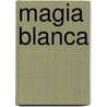 Magia Blanca door Gerina Dunwich