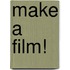 Make a Film!