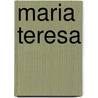 Maria Teresa by Mary Atkinson