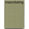 Masturbating door Dana Rasmussen