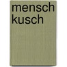 Mensch kusch door Klaus Gerhard Werner Beer