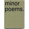 Minor Poems. by Joseph Snow