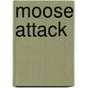 Moose Attack door Lisa Owings