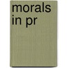 Morals In Pr door Yvonne Schneider