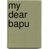 My Dear Bapu by Gopalkrishna Gandhi