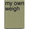 My Own Weigh door Steve Taylor