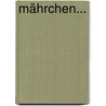 Mährchen... door Wilhelm Adolf Lindau