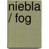 Niebla / Fog