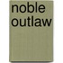 Noble Outlaw