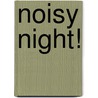Noisy Night! by Emily Bolam
