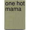 One Hot Mama door Erin Cox