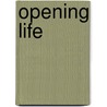 Opening Life door Mark Oakley