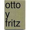 Otto y Fritz by Sydnie Meltzer Kleinhenz