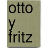 Otto y Fritz door Sydnie Meltzer Kleinhenz
