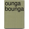 Ounga Bounga by Frieda Wishinsky