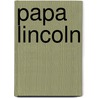 Papa Lincoln by David Neufeld