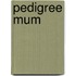 Pedigree Mum