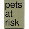 Pets At Risk door Martin Zucker